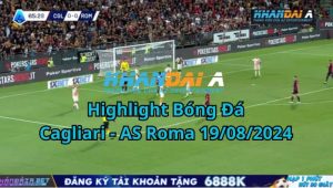 Highlight Bóng Đá Cagliari - AS Roma 19/08/2024