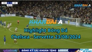 Highlight Bóng Đá Chelsea - Servette 23/08/2024