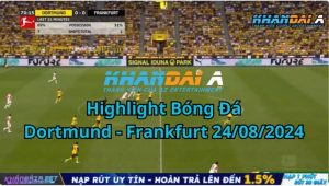 Highlight Bóng Đá Dortmund - Frankfurt 24/08/2024