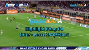 Highlight Bóng Đá Inter - Lecce 25/05/2024