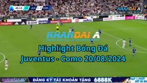 Highlight Bóng Đá Juventus - Como 20/08/2024