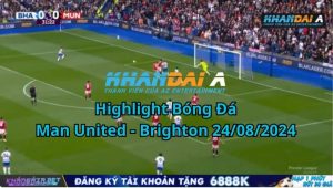 Highlight Bóng Đá Man United - Brighton 24/08/2024