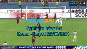 Highlight Bóng Đá Roma - Empoli 26/08/2024