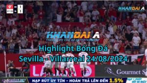 Highlight Bóng Đá Sevilla - Villarreal 24/08/2024