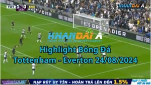 Highlight Bóng Đá Tottenham - Everton 24/08/2024