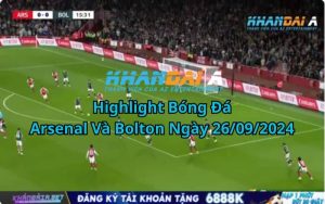 Highlight Bóng Đá Arsenal Và Bolton Ngày 26/09/2024