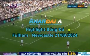 Highlight Bóng Đá Fulham - Newcastle 21/09/2024