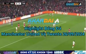 Highlight Bóng Đá Manchester United Và Twente 26/09/2024