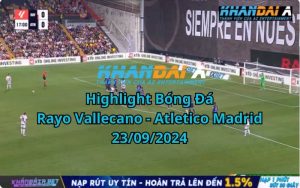 Highlight Bóng Đá Rayo Vallecano - Atletico Madrid 23/09/2024