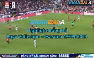 Highlight Bóng Đá Rayo Vallecano - Osasuna 17/09/2024