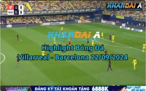 Highlight Bóng Đá Villarreal - Barcelona 22/09/2024