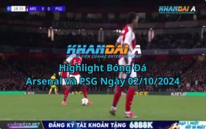 Highlight Bóng Đá Arsenal Và PSG Ngày 02/10/2024