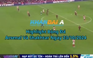 Highlight Bóng Đá Arsenal Và Shakhtar Ngày 23/10/2024