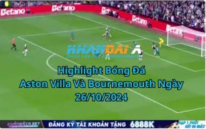 Highlight Bóng Đá Aston Villa Và Bournemouth Ngày 26/10/2024