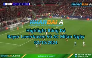 Highlight Bóng Đá Bayer Leverkusen Và AC Milan Ngày 02/10/2024