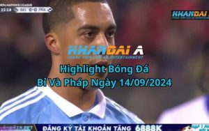 Highlight Bóng Đá Bỉ Và Pháp Ngày 14/09/2024