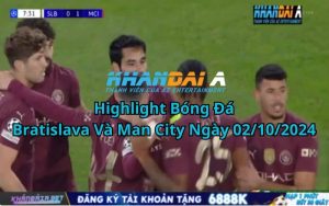 Highlight Bóng Đá Bratislava Và Man City Ngày 02/10/2024