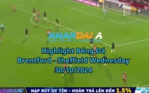 Highlight Bóng Đá Brentford - Sheffield Wednesday 30/10/2024