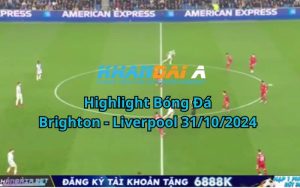 Highlight Bóng Đá Brighton - Liverpool 31/10/2024