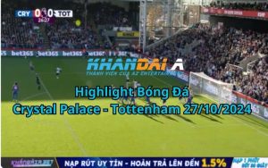 Highlight Bóng Đá Crystal Palace - Tottenham 27/10/2024