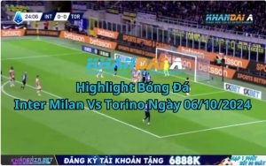 Highlight Bóng Đá Inter Milan Vs Torino Ngày 06/10/2024