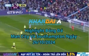 Highlight Bóng Đá Man City Và Southampton Ngày 26/10/2024