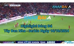 Highlight Bóng Đá Tây Ban Nha - Serbia Ngày 16/10/2024