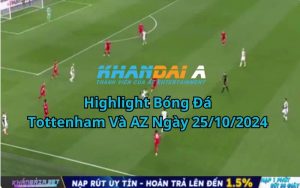 Highlight Bóng Đá Tottenham Và AZ Ngày 25/10/2024