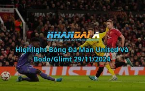 Highlight Bóng Đá Man United Và Bodo/Glimt 29/11/2024