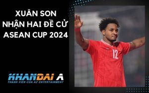 Xuân Son nhận hai giải đề của ASEAN Cup 2024