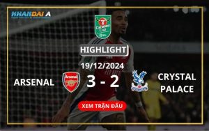 Highlight Bóng Đá Arsenal Và Crystal Palace 19/12/2024