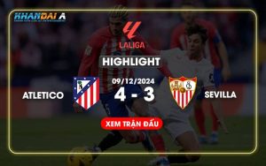 Highlight Bóng Đá Atletico Madrid Và Sevilla 09/12/2024