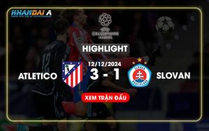 Highlight Bóng Đá Atletico Madrid Và Slovan Bratislava 12/12/2024