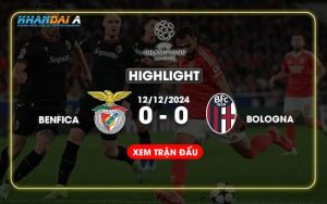 Highlight Bóng Đá Benfica Và Bologna 12/12/2024