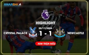 Highlight Bóng Đá Crystal Palace Và Newcastle United 30/11/2024