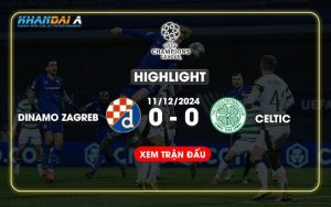 Highlight Bóng Đá Dinamo Zagreb Và Celtic 11/12/2024