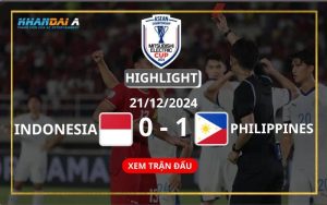 Highlight Bóng Đá Indonesia Và Philippines 21/12/2024