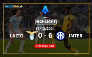 Highlight Bóng Đá Lazio Và Inter 17/12/2024