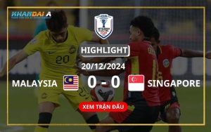 Highlight Bóng Đá Malaysia Và Singapore 20/12/2024