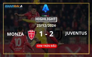 Highlight Bóng Đá Monza - Juventus 23/12/2024