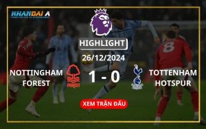 Highlight Bóng Đá Nottingham Forest Vs Tottenham Hotspur 26/12/2024