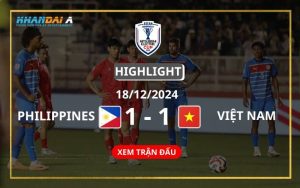 Highlight Bóng Đá Philippines Và Việt Nam 18/12/2024