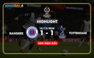 Highlight Bóng Đá Rangers Và Tottenham Hotspur 13/12/2024