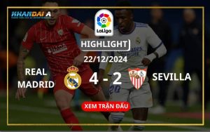 Highlight Bóng Đá Real Madrid - Sevilla 22/12/2024