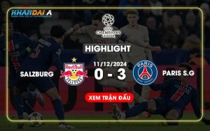 Highlight Bóng Đá Salzburg Và Paris Saint-Germain 11/12/2024