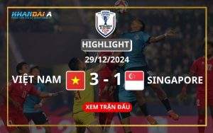 Highlight Bóng Đá Việt Nam Vs Singapore 29/12/2024