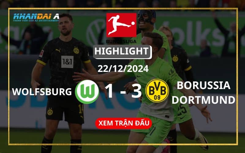 Highlight Bóng Đá Wolfsburg - Borussia Dortmund 22/12/2024