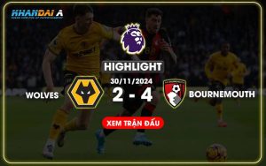 Highlight Bóng Đá Wolverhampton Và AFC Bournemouth 30/11/2024