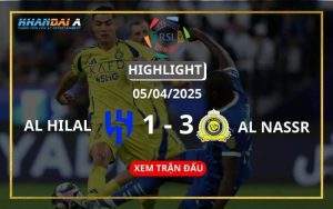 Highlight Bóng Đá Al Hilal Vs Al Nassr 05/04/2025