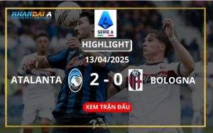 Highlight Bóng Đá Atalanta Vs Bologna 13/04/2025
